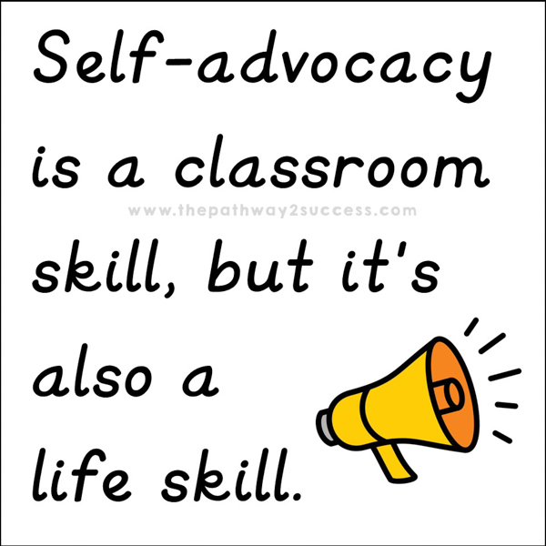 Self-advocacy is a classroom skill, but it's also a life skill.