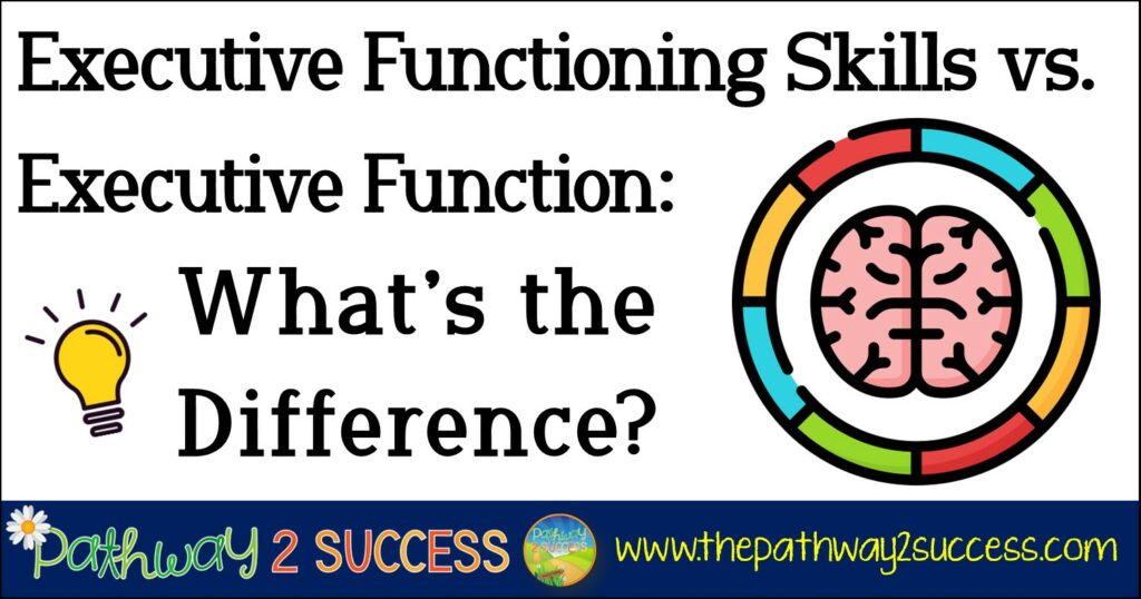 Executive Function vs. Executive Functioning Skills: What's the Difference?