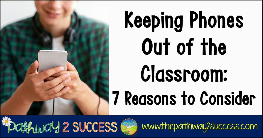 Keeping Phones Out of the Classroom: 7 Reasons to Consider