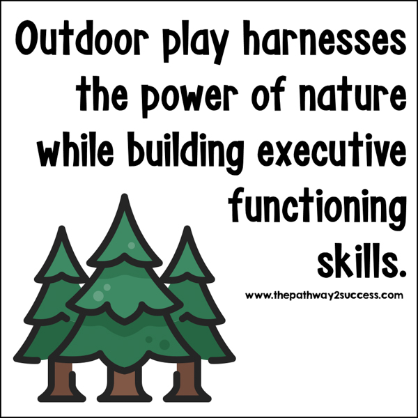Outdoor play harnesses the power of nature while building executive functioning skills.
