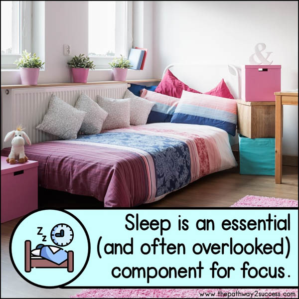 Sleep is an essential and often overlooked component for focus.