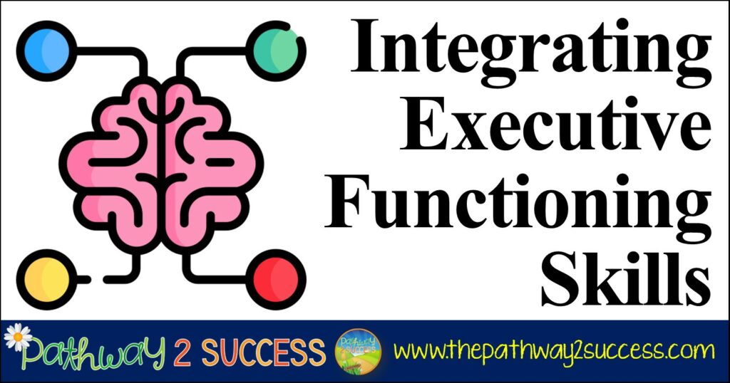 Integrating Executive Functioning Skills: Strategies for Teachers