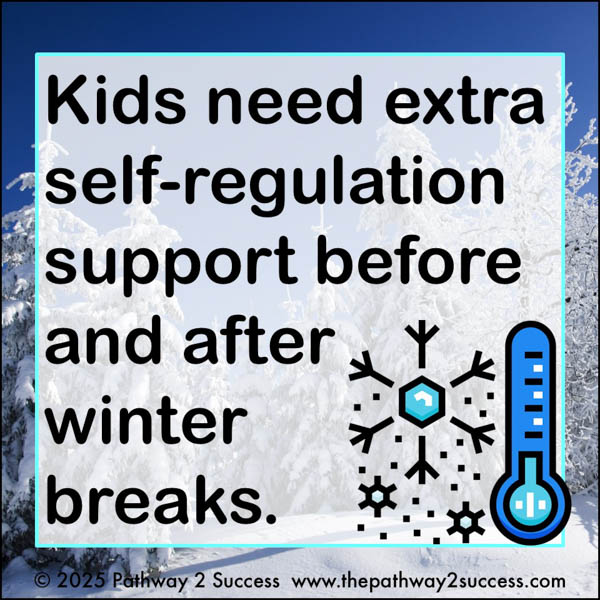Kids need extra self-regulation support before and after winter breaks.