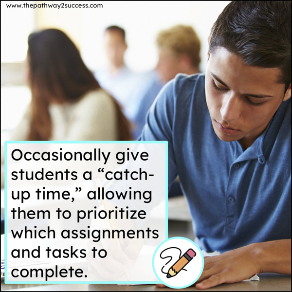 Give students a "catch up time" to help them work on their own.