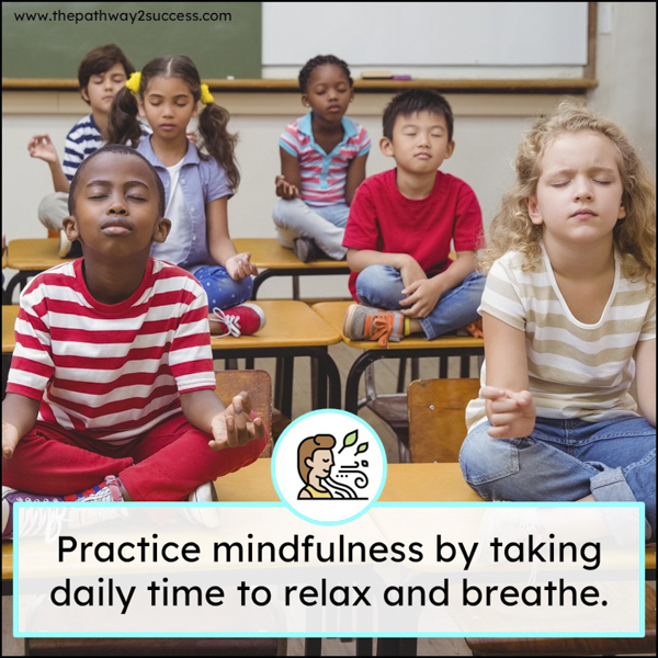 practice mindfulness by taking daily time to relax and breathe