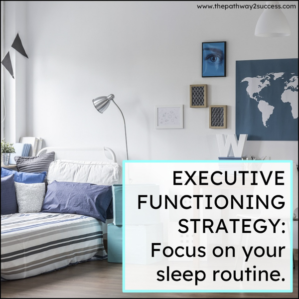Focus on your sleep routine to boost executive functioning