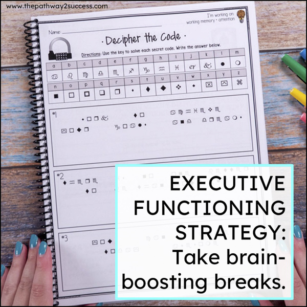 executive functioning strategy: take brain-boosting breaks