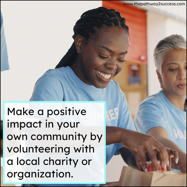 Volunteer with a local charity or organization