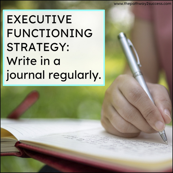 executive functioning strategy: write in a journal regularly