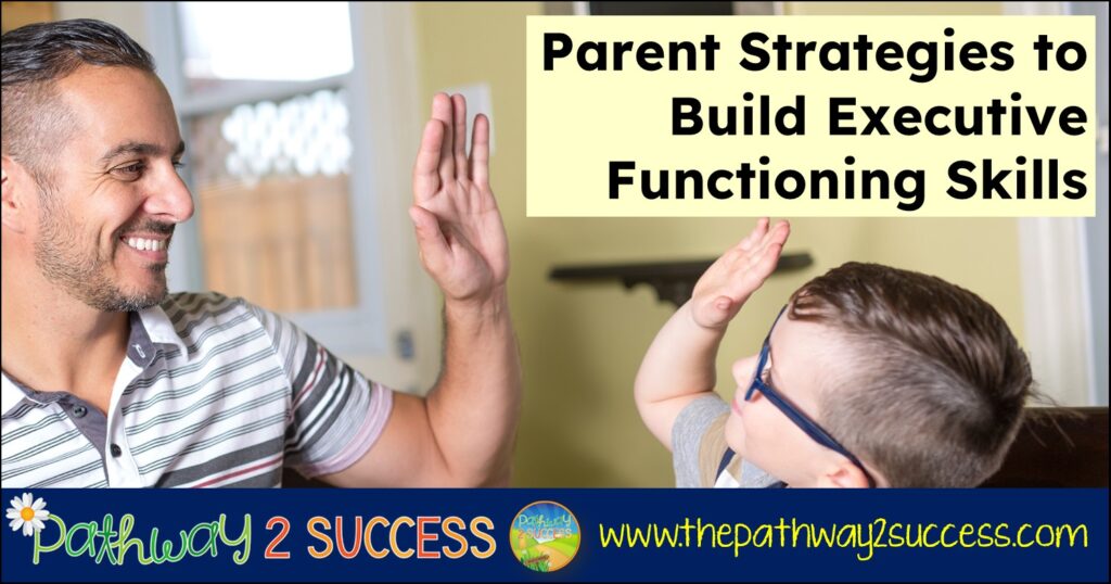 Parent Strategies for Building Executive Functioning Skills at Home