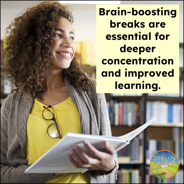 Breaks are essential for deeper concentration and improved learning.